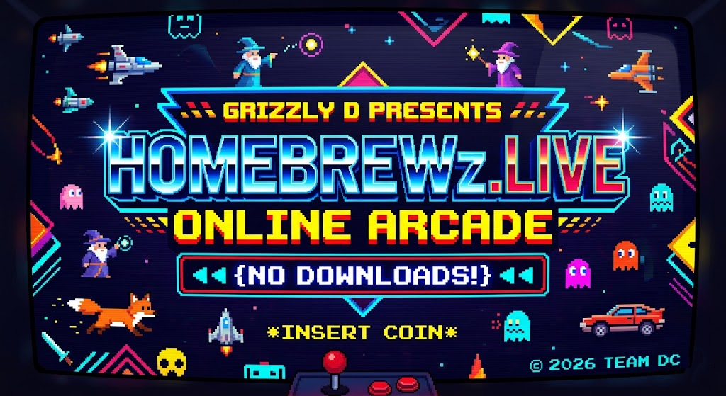 Homebrewz.Live arcade marquee — Grizzly D Presents, INSERT COIN, NO DOWNLOADS, © 2026 TEAM DC